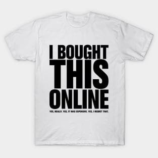 I Bought This Online T-Shirt